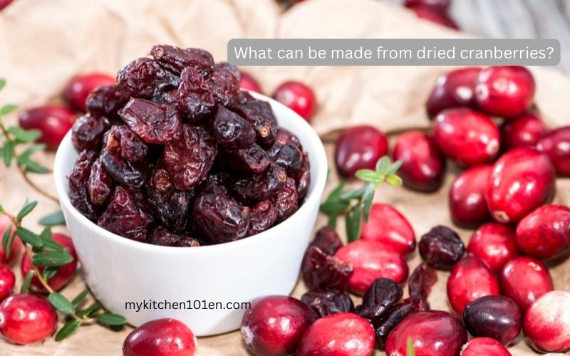 What can be made from dried cranberries?