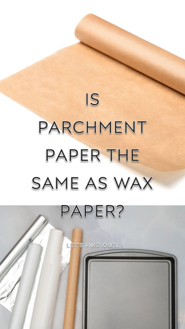 Is Parchment Paper the Same as Wax Paper?