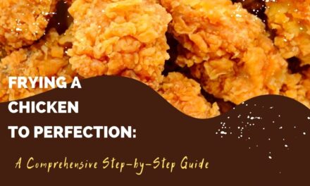 Frying a Chicken to Perfection: A Comprehensive Step-by-Step Guide